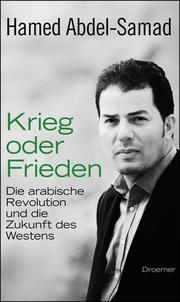 Cover of: Krieg oder Frieden: Die arabische Revolution und die Zukunft des Westens