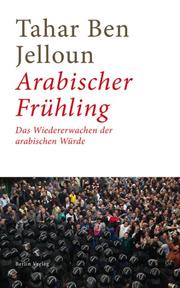 Cover of: Arabischer Frühling: Vom Wiedererlangen der arabischen Würde