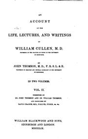 Cover of: An Account of the Life, Lectures, and Writings of William Cullen, M.D. Vol. II by Commenced by Dr John Thomson and Dr William Thomson, and Concluded by David Craigie, M.D.