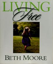 Cover of: Living free: learning to pray God's Word