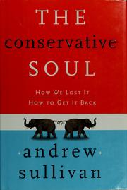 Cover of: The conservative soul: how we lost it, how to get it back