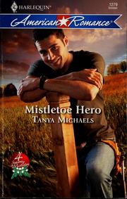 Cover of: Mistletoe hero by Tanya Michaels