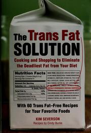 Cover of: The trans fat solution: cooking and shopping to eliminate the deadliest fat from your diet