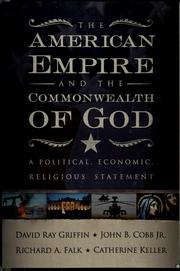 Cover of: The American empire and the commonwealth of God by David Ray Griffin