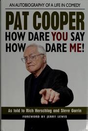Cover of: How dare you say how dare me! by Cooper, Pat comedian