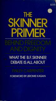 The Skinner primer: behind freedom and dignity by Finley Carpenter