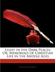 Cover of: Light in the Dark Places: or, Memorials of Christian life in the Middle Ages