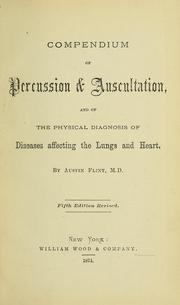 Cover of: Compendium of percussion & auscultation: and of the physical diagnosis of diseases affecting the lungs and heart