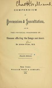 Cover of: Compendium of percussion & auscultation: and of the physical diagnosis of diseases affecting the lungs and heart