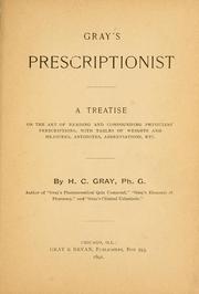 Cover of: Gray's prescriptionist.  A treatise on the art of reading and compounding physicians' prescriptions by Harry C. Gray
