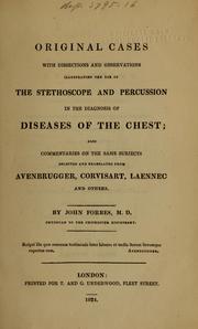 Cover of: Original cases with dissections and observations illustrating the use of the stethoscope and percussion in the diagnosis of diseases of the chest: also commentaries on the same subjects selected and translated from Avenbrugger, Corvisart, Laennec and others