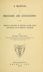 Cover of: A manual of percussion and auscultation: of the physical diagnosis of diseases of the lungs and heart, and of thoracic aneurism