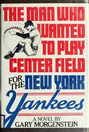 Cover of: The man who wanted to play center field for the New York Yankees