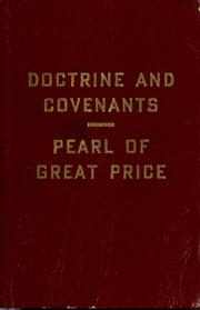 Cover of: The Doctrine and Covenants of the Church of Jesus Christ of Latter-Day Saints. The Pearl of Great Price.