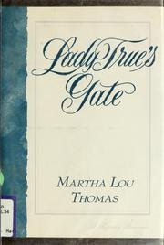 Cover of: Lady True's Gate by Martha Lou Thomas