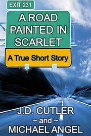 A Road Painted in Scarlet by Michael Angel, J.D. Cutler