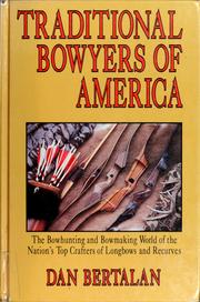 Cover of: Traditional bowyers of America by Dan Bertalan