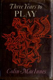 Cover of: Three years to play. by Colin MacInnes