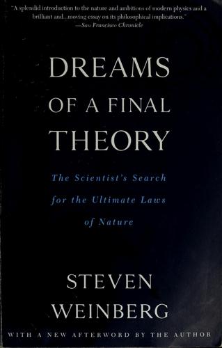 Dreams of a final theory by Steven Weinberg