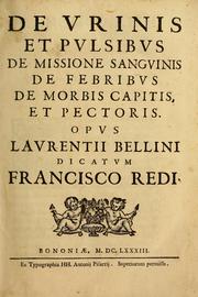 Cover of: De vrinis et pulsibus, de missione sanguinis, de febribus, de morbis capitis, et pectoris by Lorenzo Bellini