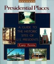 Cover of: Presidential places: a guide to the historic sites of U.S. presidents
