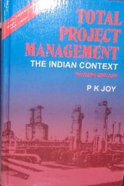 TOTAL PROJECT MANAGEMENT The Indian Context by P. K. Joy