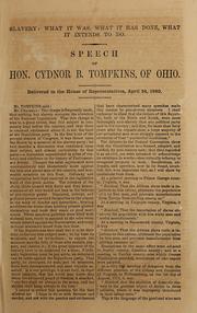 Cover of: Slavery: what it was, what it has done, what it intends to do: speech of Hon. Cydnor B. Tompkins, of Ohio ; delivered in the House of Representatives, April 24, 1860.