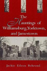 Cover of: The hauntings of Williamsburg, Yorktown, and Jamestown