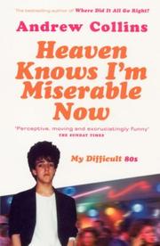 Cover of: Heaven Knows I'm Miserable Now by Andrew Collins