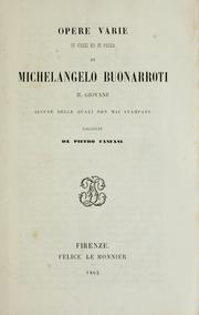 Cover of: Opere varie in versi ed in prosa, di Michel-Angelo Buonaroti: il giovane, alcune delle quali non mai stampate