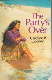 The party's over by Caroline B. Cooney