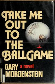 Cover of: Take me out to the ballgame