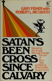 Cover of: Satan's been cross since Calvary by Gary Fisher, Gary Fisher