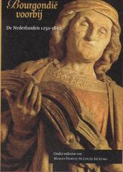 Cover of: Bourgondie voorbij. De Nederlanden 1250-1650