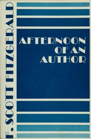 Afternoon of an author : a selection of uncollected stories and essays by F. Scott Fitzgerald