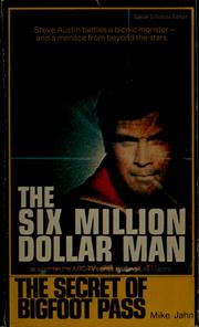 Cover of: The six million dollar man, the secret of Bigfoot Pass by Mike Jahn