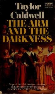 Cover of: The arm and the darkness by Taylor Caldwell