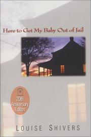 Here to get my baby out of jail by Louise Shivers