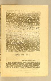 Cover of: Eu o Imperador e Rei: Fąco saber aos que este mea alvará virem que, para dar a meus fieis vassallos huma nova demonstrącão do meu sollícito empenho, em promover a sua prosperidade, e proteger os importantes ramos de agricultura e commercio, ainda além das consideraveis isen̨cões, que fui servido conceder-lhes pelo meu alvará de quatro de junho deste anno: querendo ao mesmo tempo facilitar os meios de reconciliącão, e restabelecer entre os Portuguezes, e Brazileiros as relącões ..