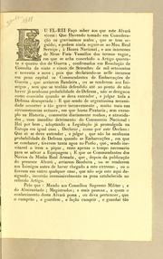 Cover of: Eu el-rei faço saber aos que este alvará virem: que havendo tomado em consideração os gravissimos males, que se tem seguido, e podem ainda seguido, e podem ainda seguir-se ao meu Real Serviço, á honra nacional, e aos interesses de meus fieis vassallos dos termos vagos, em que se acha concebido o artigo quarenta e quatro dos de guerra, confirmados em resolução de Consulta de vinte e cinco de setembro de mil setecentos e noventa e nove; ..