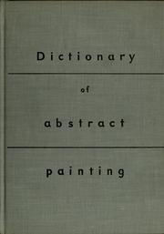 Cover of: Dictionary of abstract painting: with a history of abstract painting