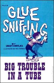 Glue-sniffing; big trouble in a tube by Lindsay R. Curtis