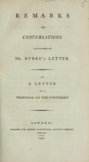Cover of: Remarks on conversations occasioned by Mr. Burke's letter, in a letter to a professor on the continent