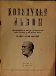 Cover of: Roosevelt album: the highlights in the life and work of the 32nd president of the United States, Franklin Delano Roosevelt