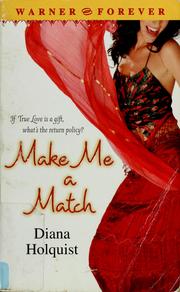 Cover of: Make me a match by Diana Holquist