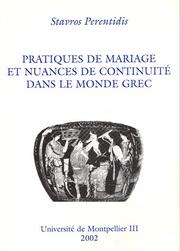 Cover of: Pratiques de mariage et nuances de continuité dans le monde grec by Stavros Perentidis, Stavros Perentidis