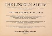 Cover of: The Lincoln album: life of the preserver of the Union, the liberator of a people, and the first American