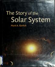 Cover of: Story of the solar system by Mark A. Garlick