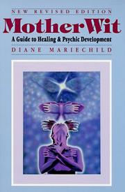Cover of: Mother wit, a guide to healing & psychic development by Diane Mariechild