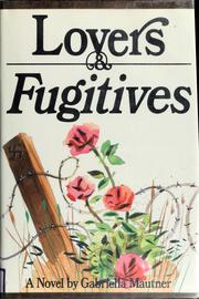 Cover of: Lovers and Fugitives by Gabriella Mautner